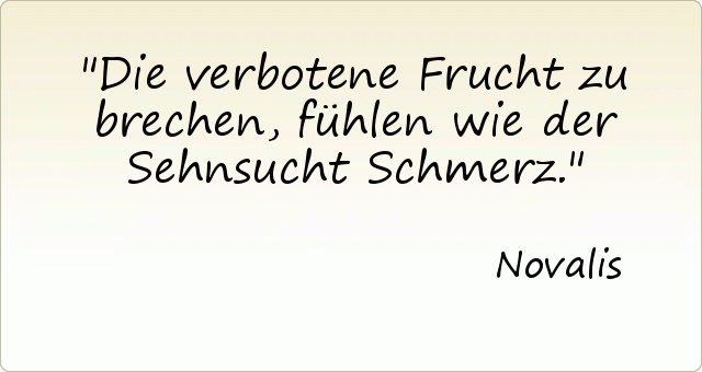 Die verbotene Frucht zu brechen, fühlen wie der Sehnsucht Schmerz. Die verbotene Frucht zu brechen, fühlen wie der Sehnsucht Schmerz.