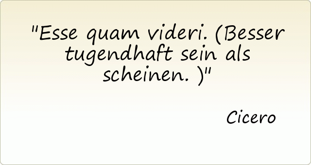 Esse quam videri. (Besser tugendhaft sein als scheinen.) Esse quam videri. (Besser tugendhaft sein als scheinen.)