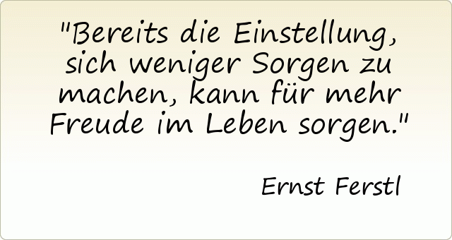 Bereits die Einstellung, sich weniger Sorgen zu machen, kann für mehr Freude im Leben sorgen. Bereits die Einstellung, sich weniger Sorgen zu machen, kann für mehr Freude im Leben sorgen.