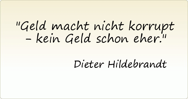 Geld macht nicht korrupt - kein Geld schon eher. Geld macht nicht korrupt - kein Geld schon eher.