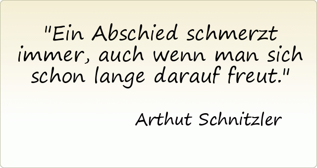 Ein Abschied schmerzt immer, auch wenn man sich schon lange darauf freut. Ein Abschied schmerzt immer, auch wenn man sich schon lange darauf freut.