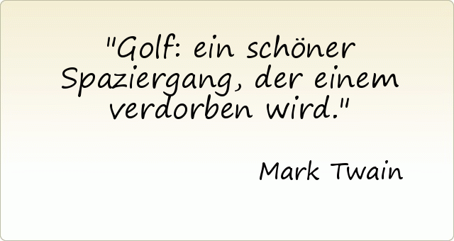 Golf: ein schöner Spaziergang, der einem verdorben wird. Golf: ein schöner Spaziergang, der einem verdorben wird.