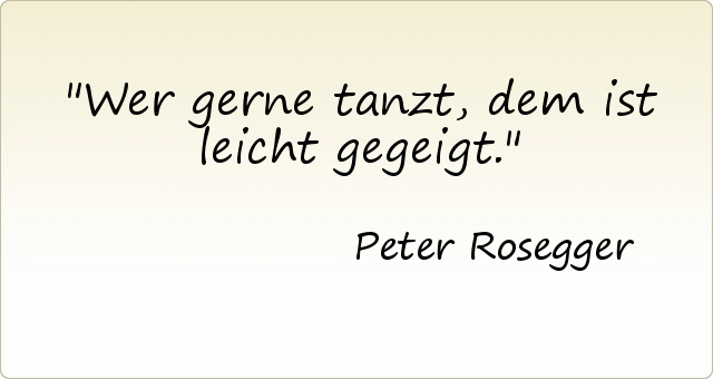 Wer gerne tanzt, dem ist leicht gegeigt. Wer gerne tanzt, dem ist leicht gegeigt.
