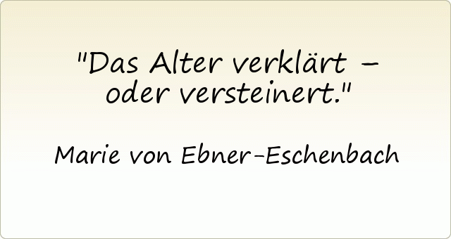 Das Alter verklärt – oder versteinert. Das Alter verklärt – oder versteinert.