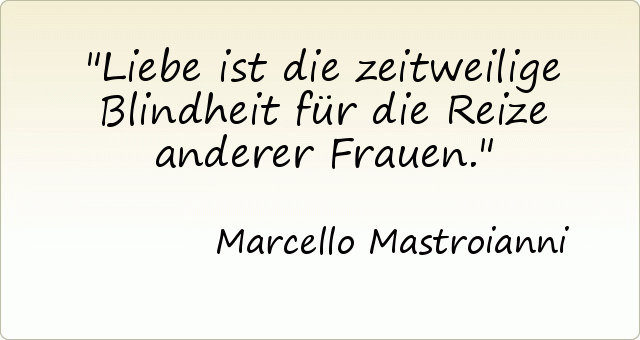 Liebe ist die zeitweilige Blindheit für die Reize anderer Frauen. Liebe ist die zeitweilige Blindheit für die Reize anderer Frauen.