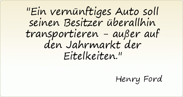 Ein vernünftiges Auto soll seinen Besitzer überallhin transportieren - außer auf den Jahrmarkt der Eitelkeiten. Ein vernünftiges Auto soll seinen Besitzer überallhin transportieren - außer auf den Jahrmarkt der Eitelkeiten.