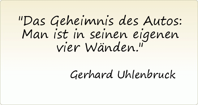 Das Geheimnis des Autos: Man ist in seinen eigenen vier Wänden. Das Geheimnis des Autos: Man ist in seinen eigenen vier Wänden.