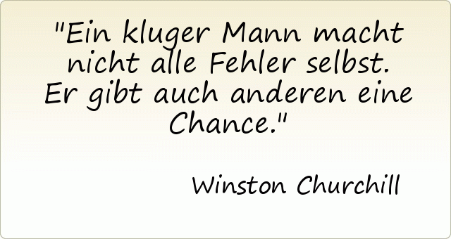 Ein kluger Mann macht nicht alle Fehler selbst. Er gibt auch anderen eine Chance. Ein kluger Mann macht nicht alle Fehler selbst. Er gibt auch anderen eine Chance.