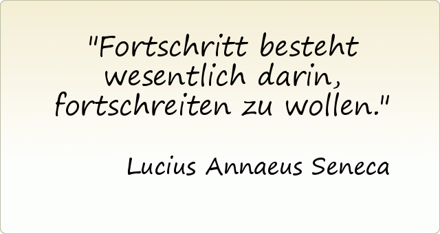 Fortschritt besteht wesentlich darin, fortschreiten zu wollen. Fortschritt besteht wesentlich darin, fortschreiten zu wollen.