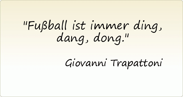 Fußball ist immer ding, dang, dong. Fußball ist immer ding, dang, dong.