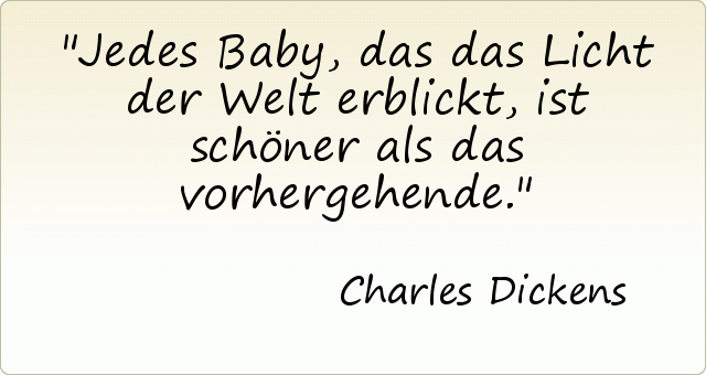 Jedes Baby, das das Licht der Welt erblickt, ist schöner als das vorhergehende. Jedes Baby, das das Licht der Welt erblickt, ist schöner als das vorhergehende.