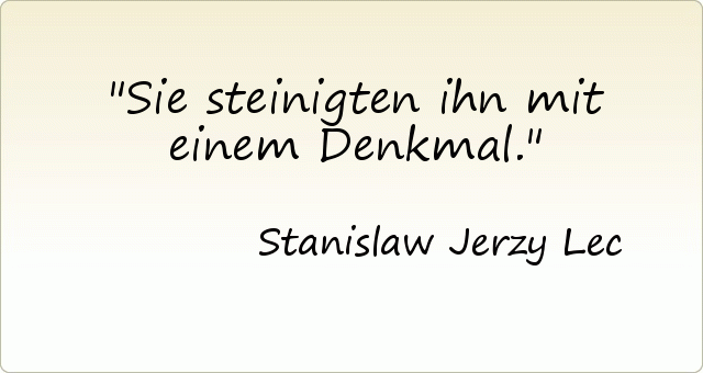Sie steinigten ihn mit einem Denkmal. Sie steinigten ihn mit einem Denkmal.