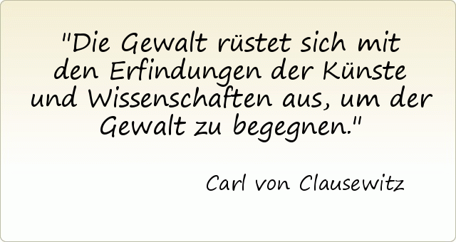 Die Gewalt rüstet sich mit den Erfindungen der Künste und Wissenschaften aus, um der Gewalt zu begegnen. Die Gewalt rüstet sich mit den Erfindungen der Künste und Wissenschaften aus, um der Gewalt zu begegnen.