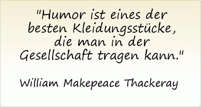 Humor ist eines der besten Kleidungsstücke, die man in der Gesellschaft tragen kann. Humor ist eines der besten Kleidungsstücke, die man in der Gesellschaft tragen kann.