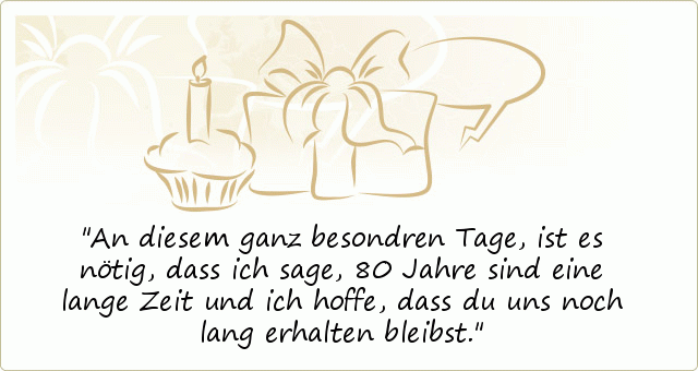 Sprüche zum 80. Geburtstag einer von 20 Sprüchen