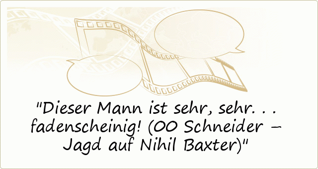 Filmsprüche einer von 49 Sprüchen