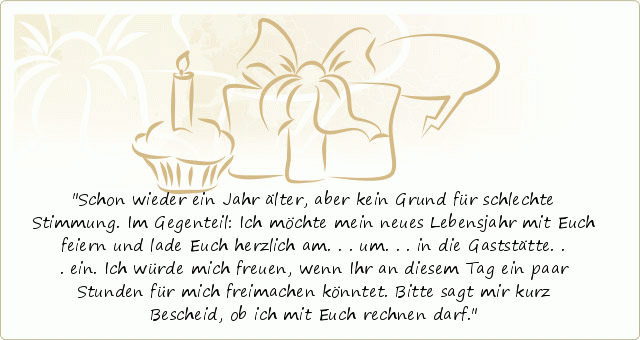 Einladungstexte Zum Geburtstag Einer Von 19 Sprüchen Schon Wieder Ein Jahr älter Aber Kein Grund Für Schlechte Stimmung Im Gegenteil