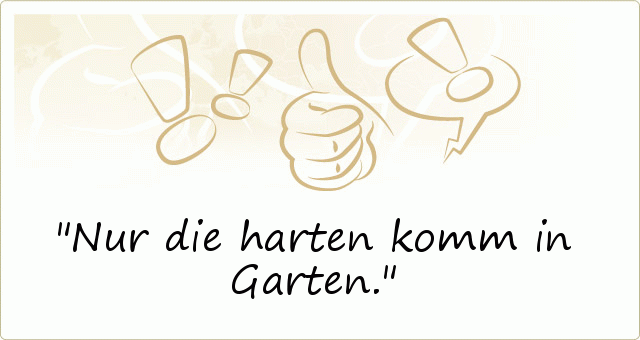 spruche fur den garten, coole sprüche - einer von 52 sprüchen, Design ideen