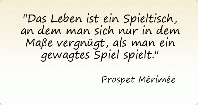 Zitate Das Leben Ist Ein Spiel