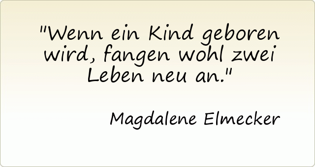 Passende Zitate Aus Der Kategorie Geburt